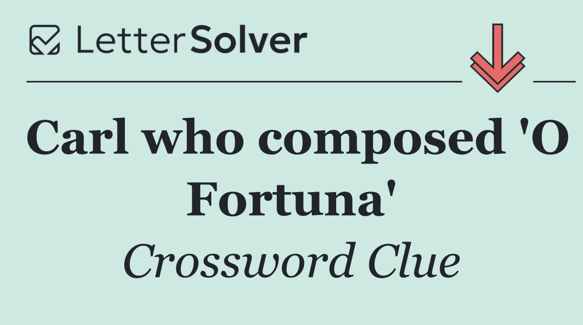 Carl who composed 'O Fortuna'