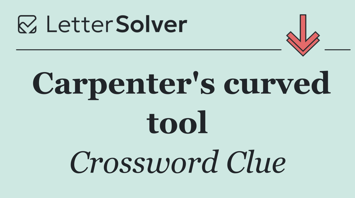 Carpenter's curved tool