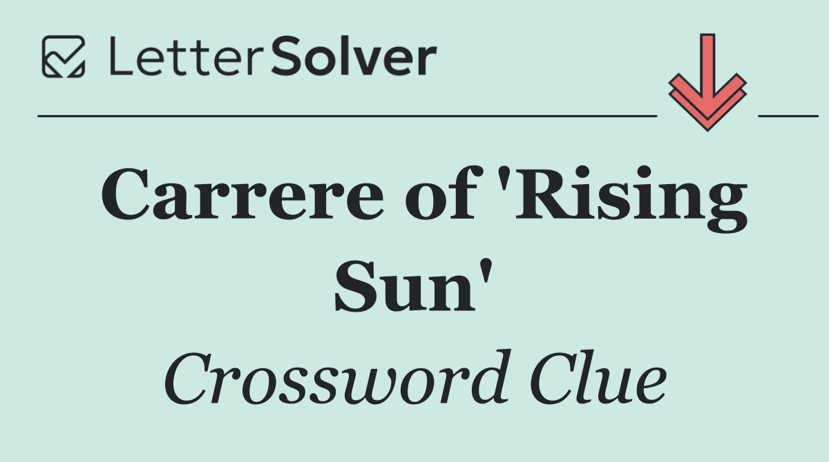 Carrere of 'Rising Sun'