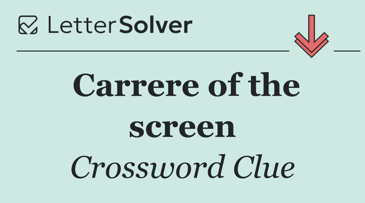 Carrere of the screen
