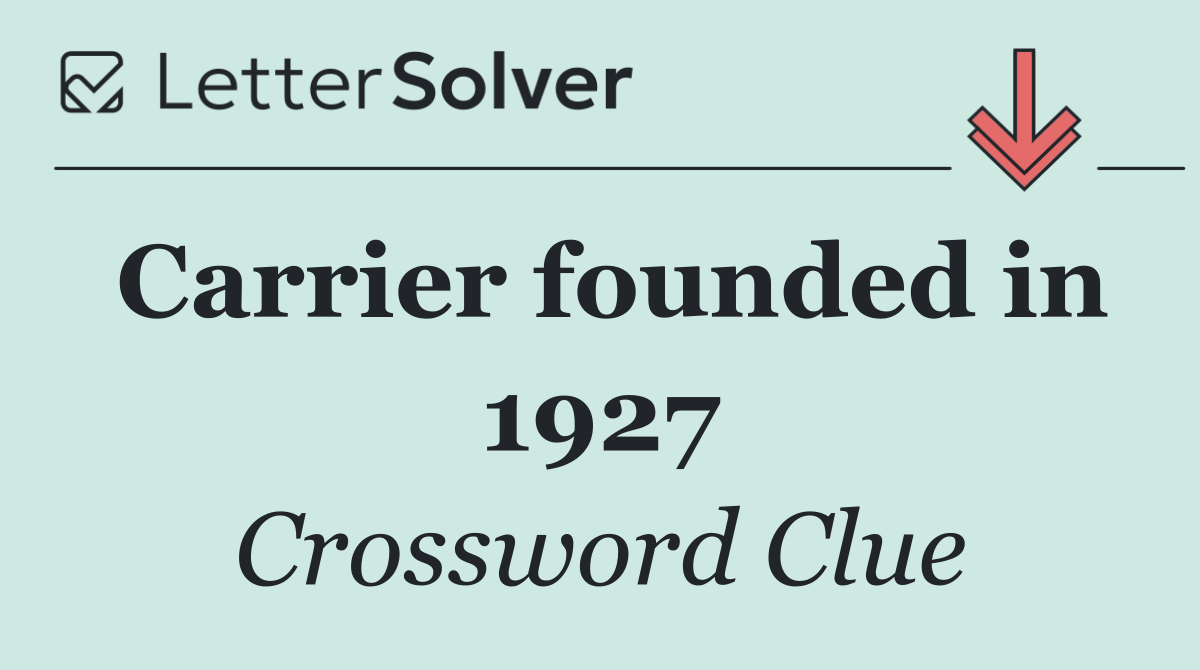 Carrier founded in 1927