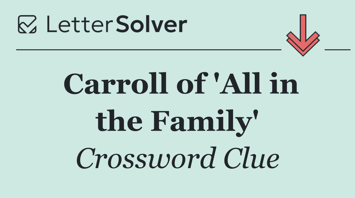 Carroll of 'All in the Family'
