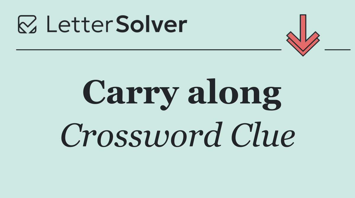 Carry along