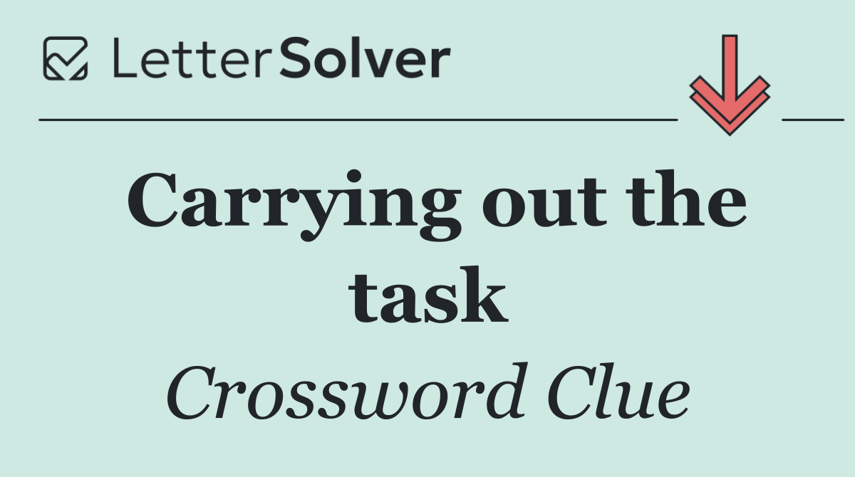 Carrying out the task