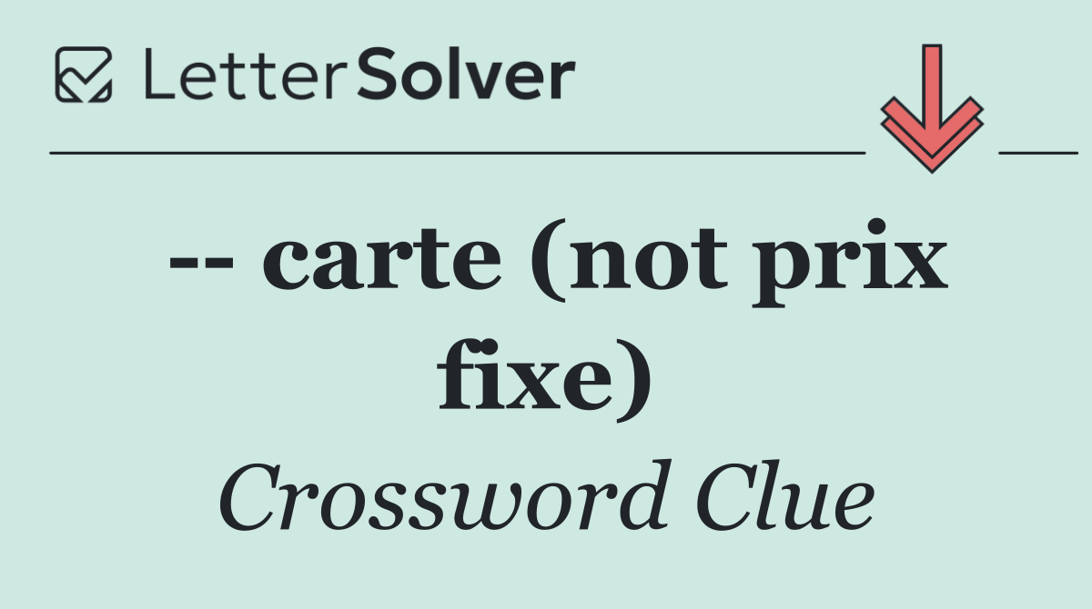    carte (not prix fixe)