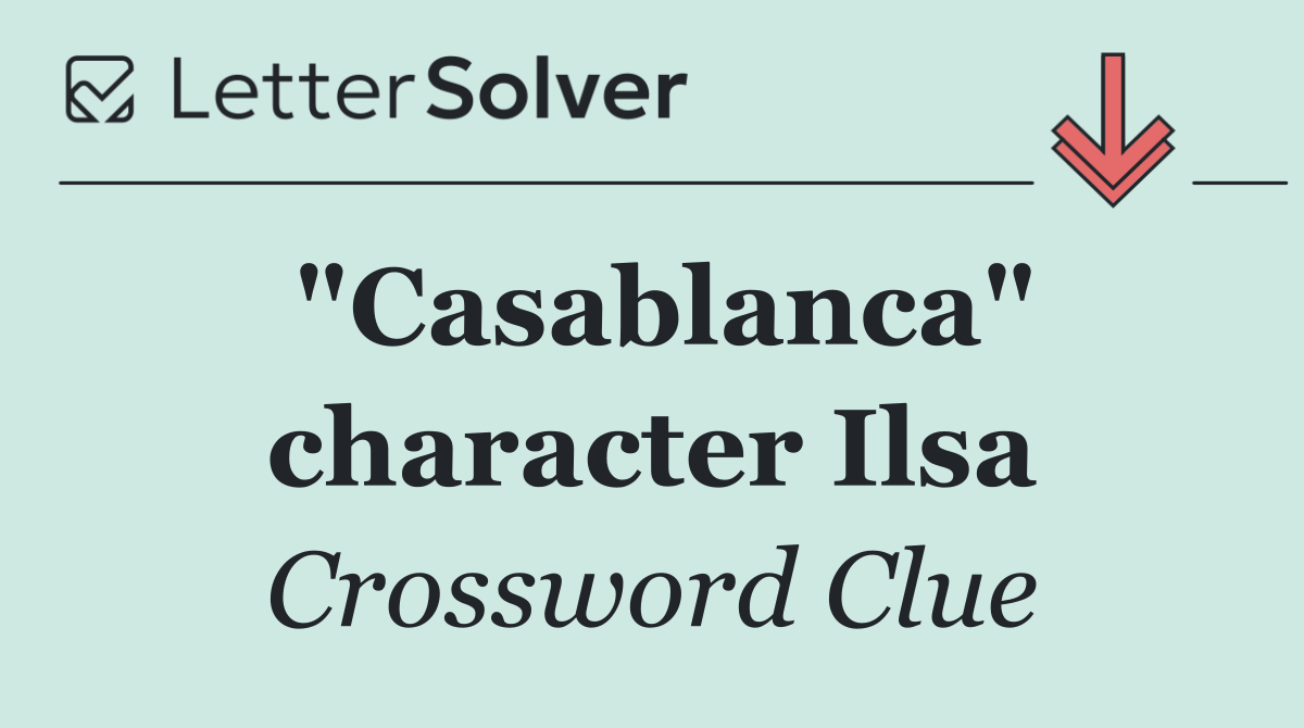"Casablanca" character Ilsa