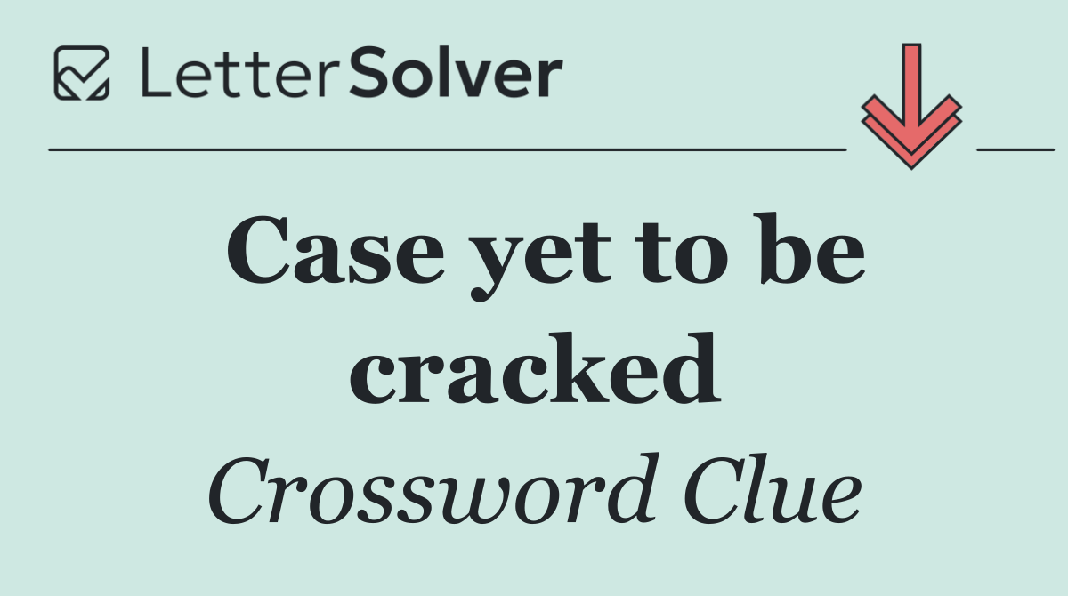 Case yet to be cracked
