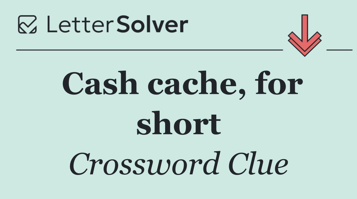 Cash cache, for short