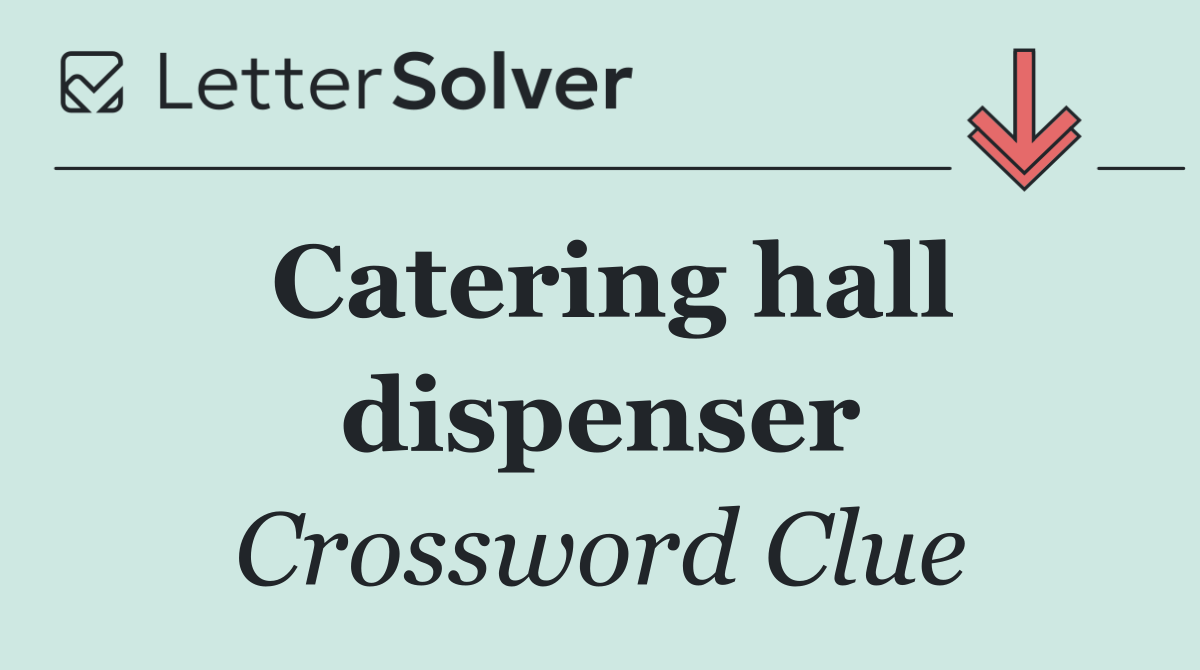 Catering hall dispenser