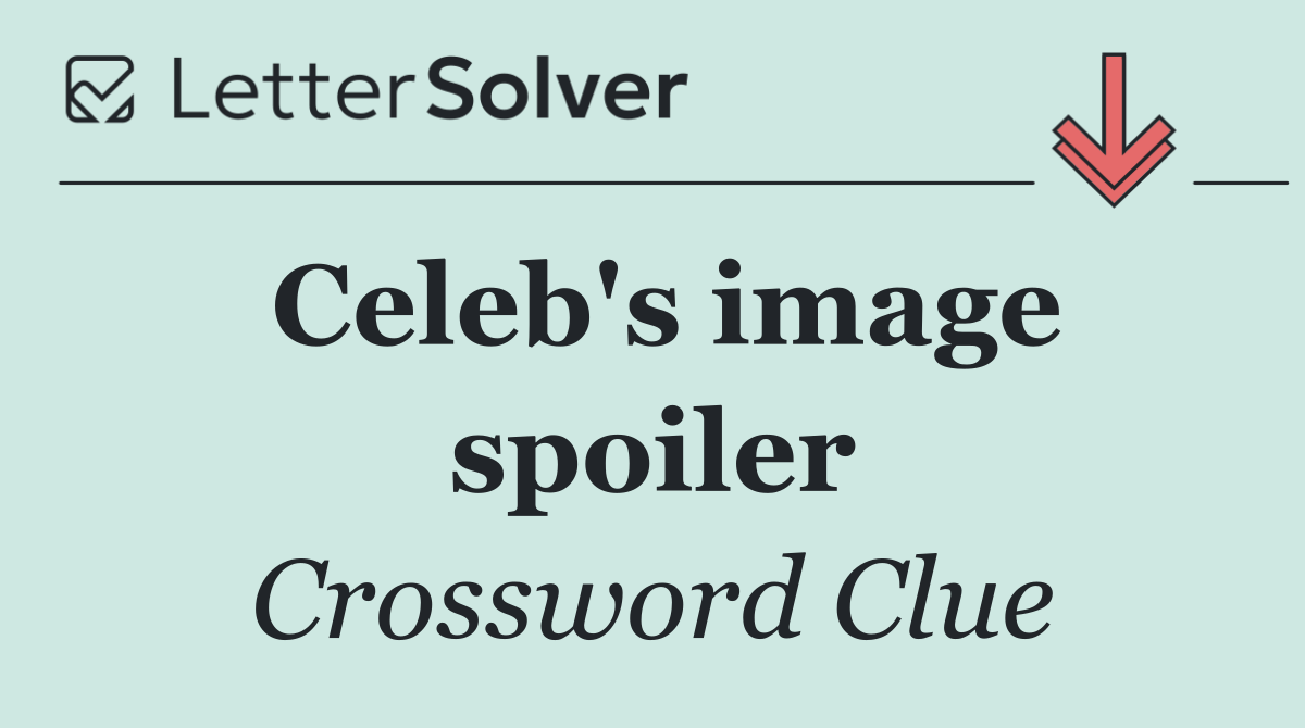 Celeb's image spoiler