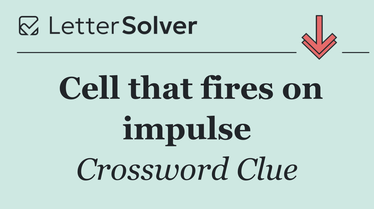 Cell that fires on impulse