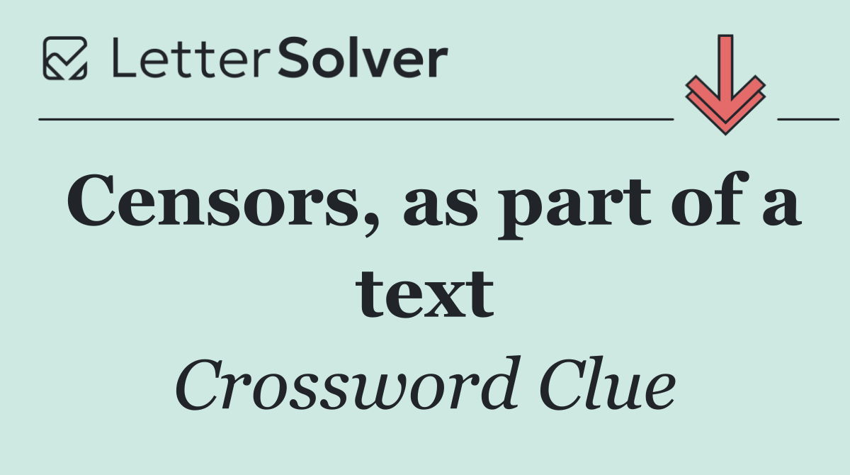 Censors, as part of a text