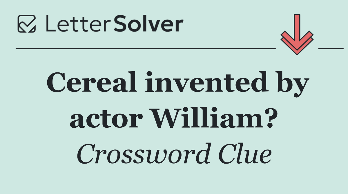 Cereal invented by actor William?