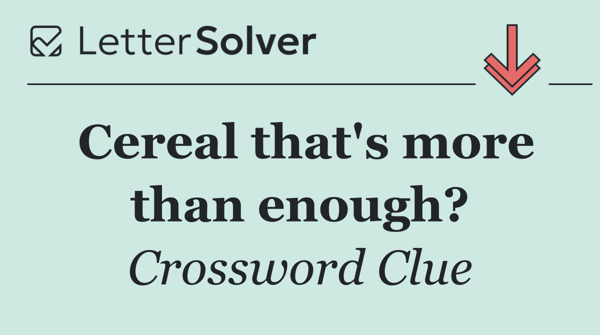 Cereal that's more than enough?