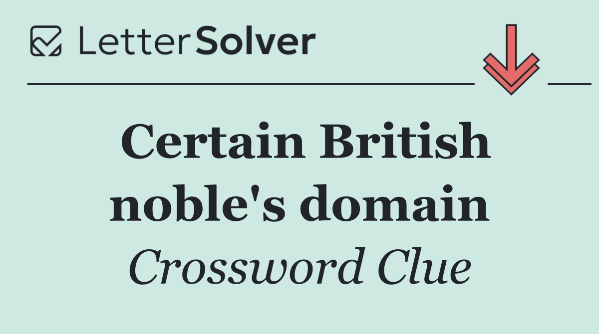 Certain British noble's domain