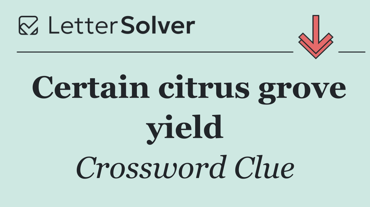 Certain citrus grove yield