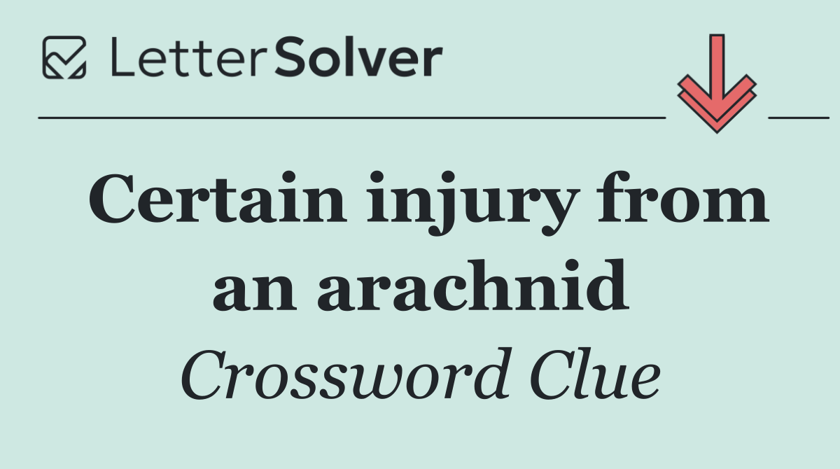 Certain injury from an arachnid