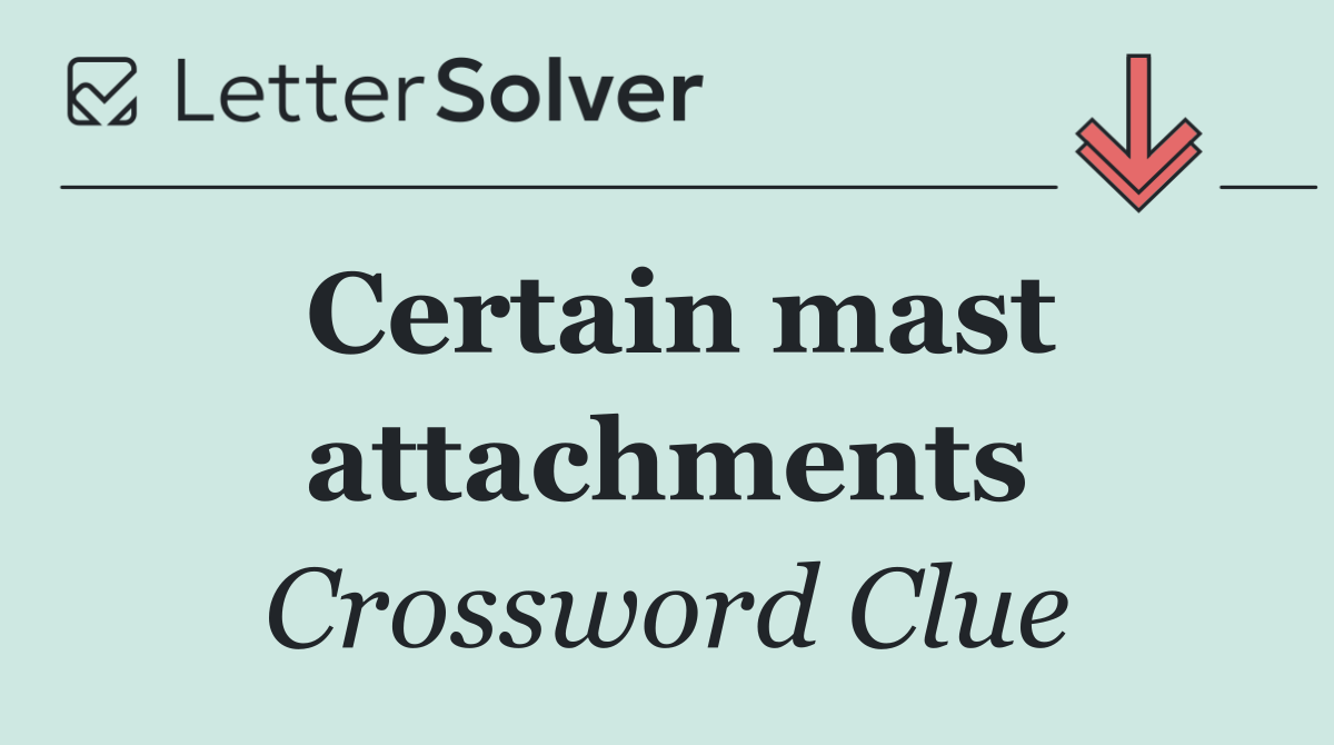 Certain mast attachments