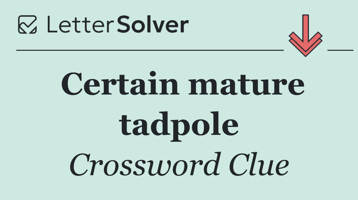 Certain mature tadpole