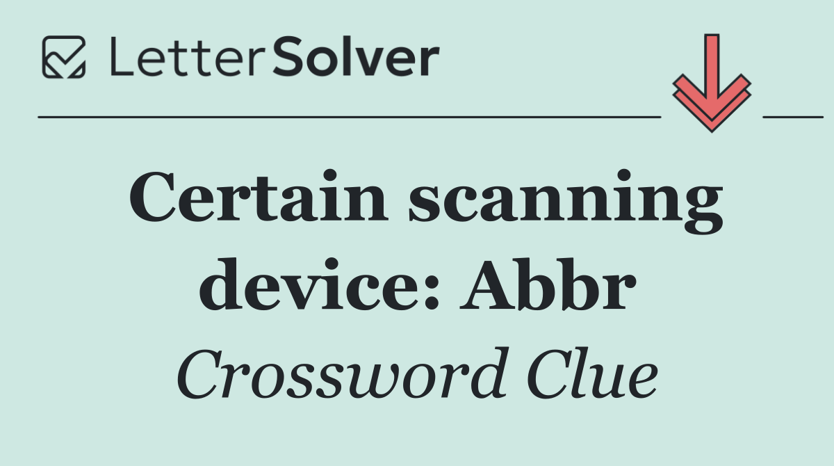 Certain scanning device: Abbr