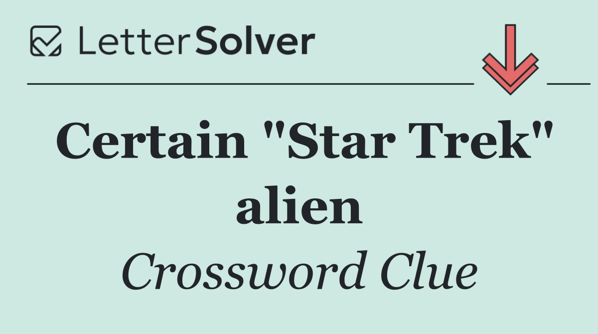 Certain "Star Trek" alien