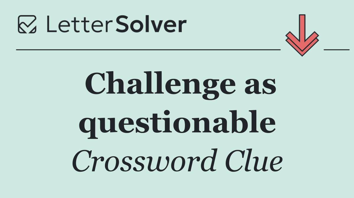 Challenge as questionable