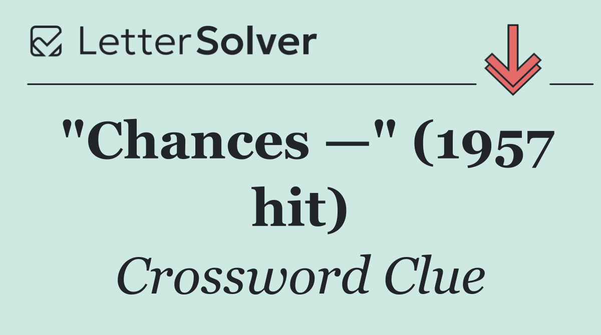 "Chances —" (1957 hit)