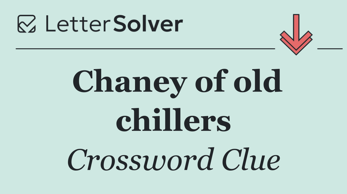 Chaney of old chillers