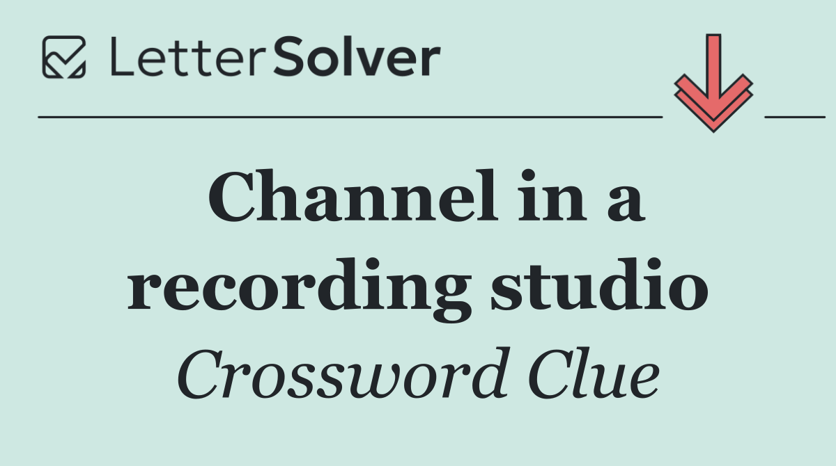 Channel in a recording studio