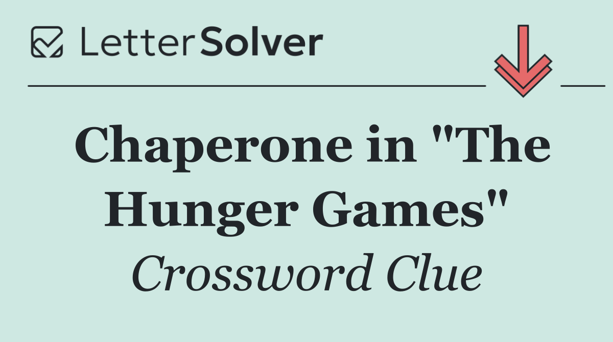 Chaperone in "The Hunger Games"