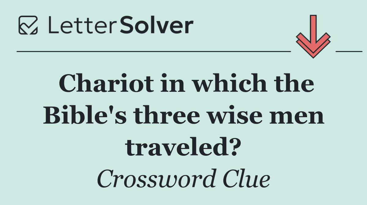 Chariot in which the Bible's three wise men traveled?