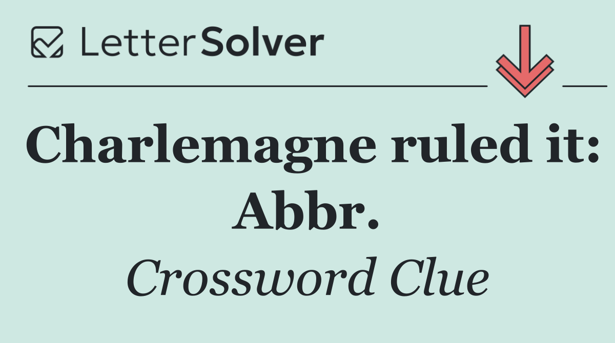 Charlemagne ruled it: Abbr.