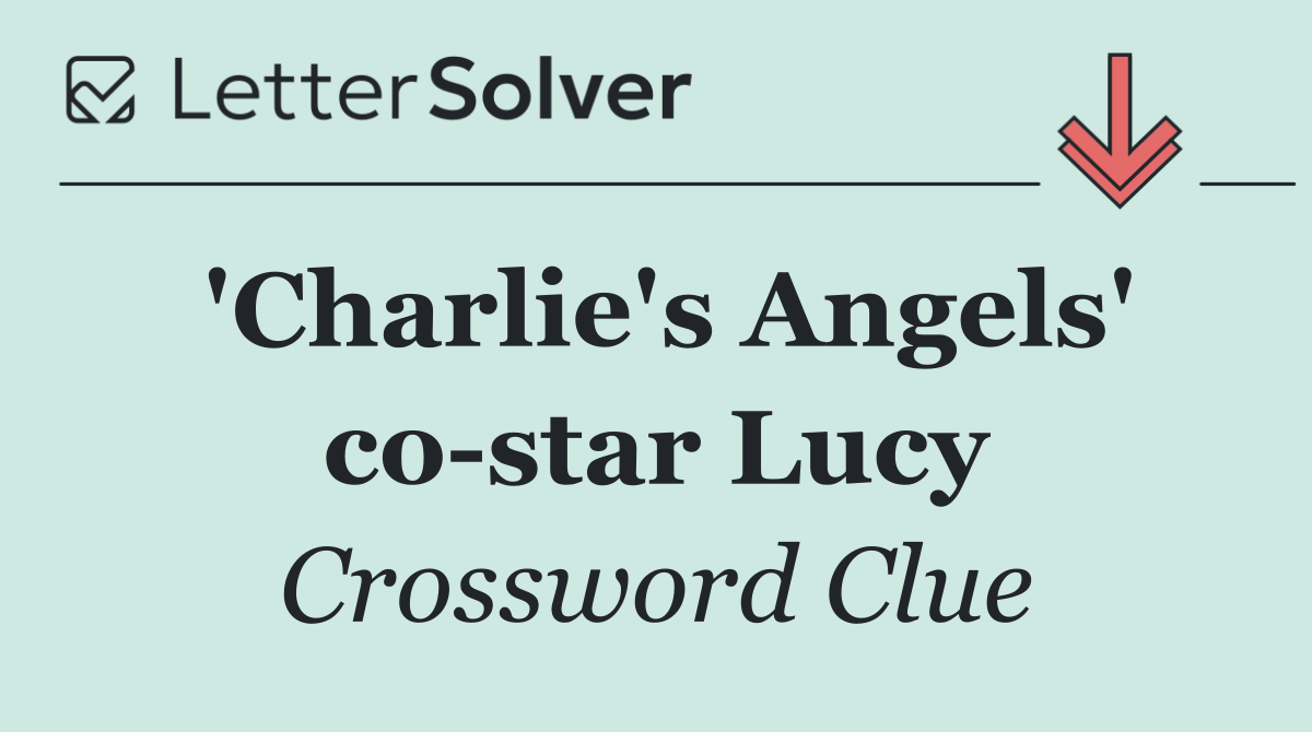 'Charlie's Angels' co star Lucy