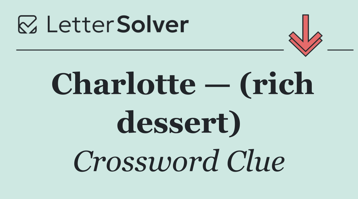 Charlotte — (rich dessert)