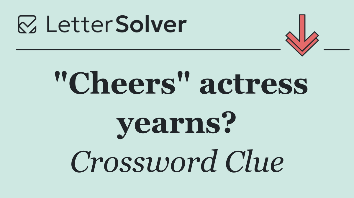 "Cheers" actress yearns?