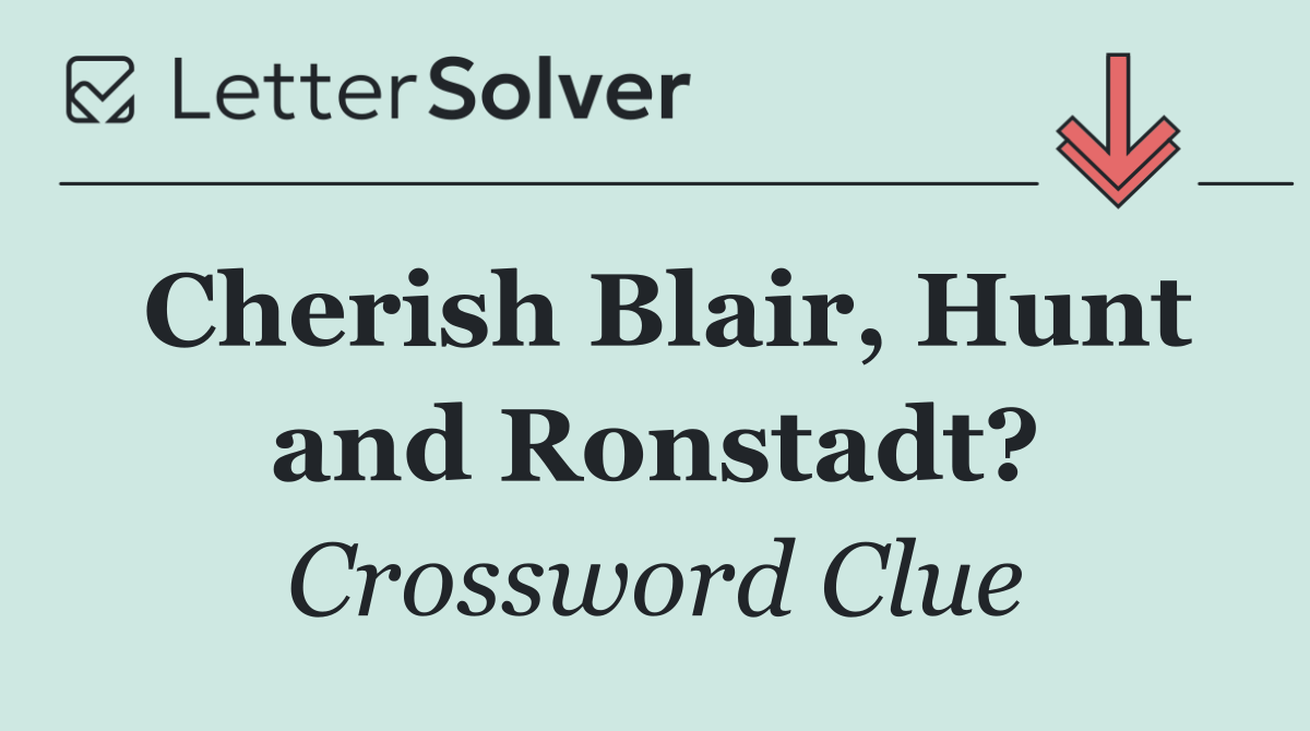 Cherish Blair, Hunt and Ronstadt?