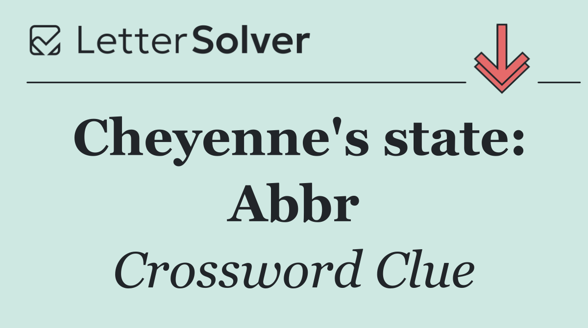 Cheyenne's state: Abbr