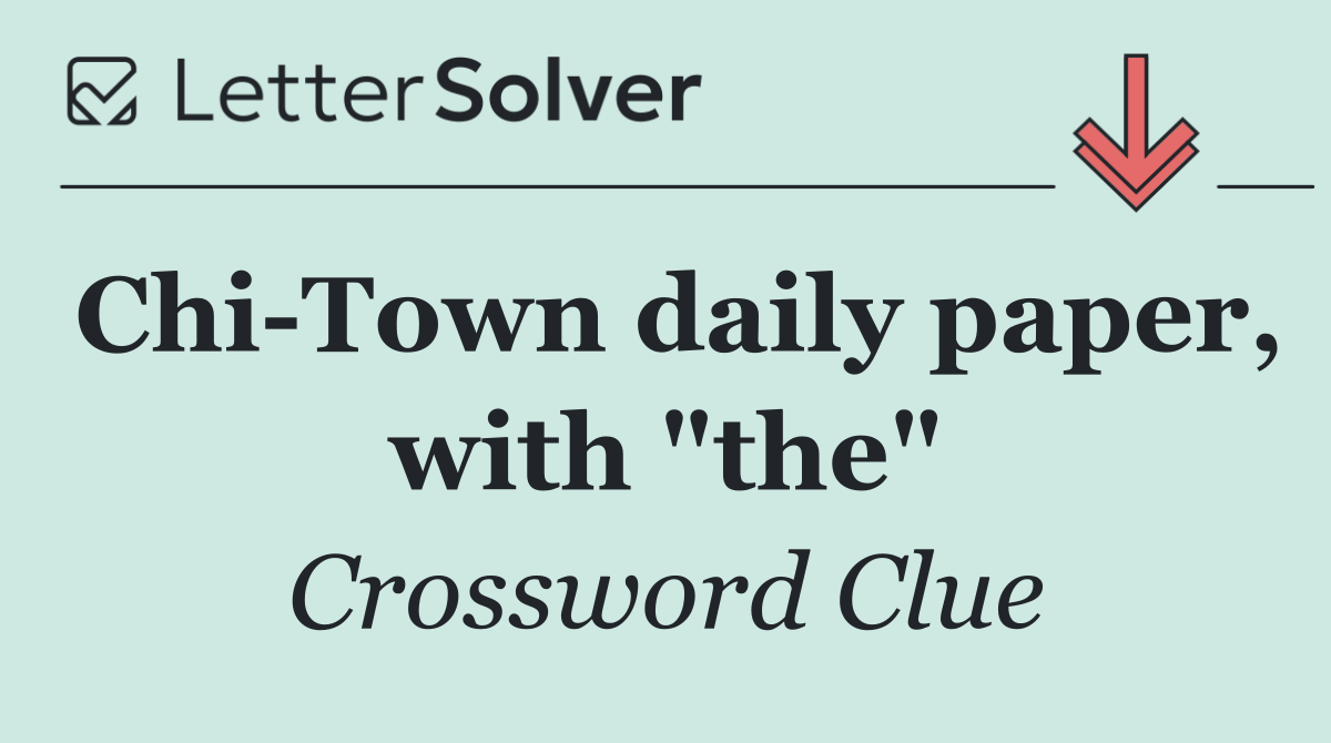 Chi Town daily paper, with "the"