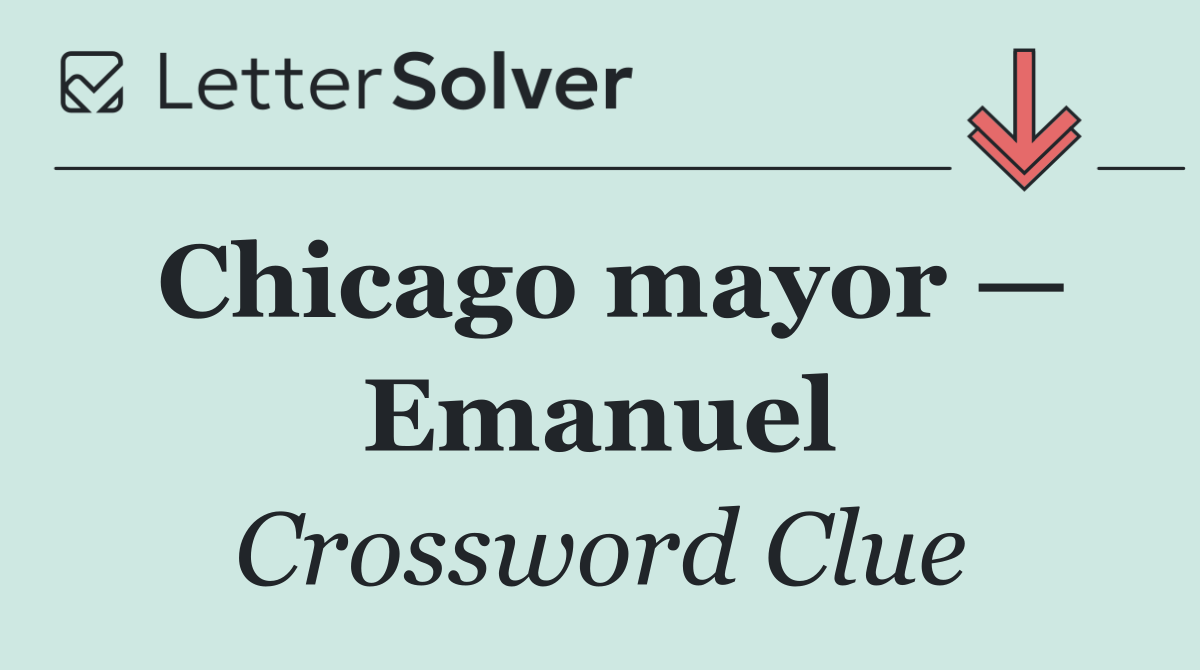 Chicago mayor — Emanuel