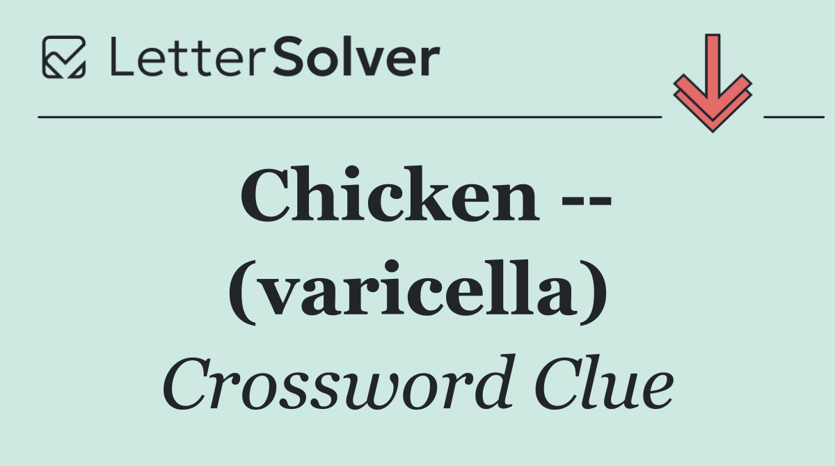 Chicken    (varicella)