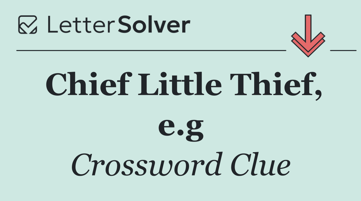 Chief Little Thief, e.g