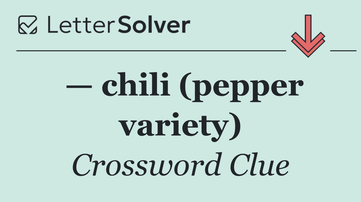 — chili (pepper variety)