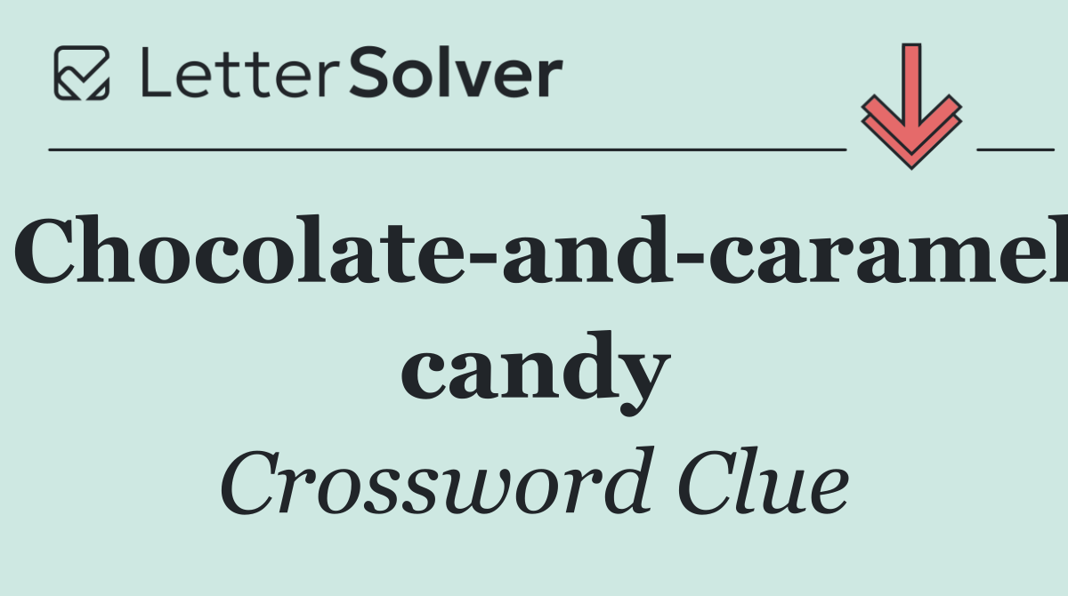 Chocolate and caramel candy
