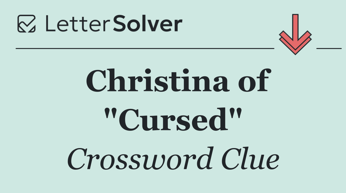 Christina of "Cursed"