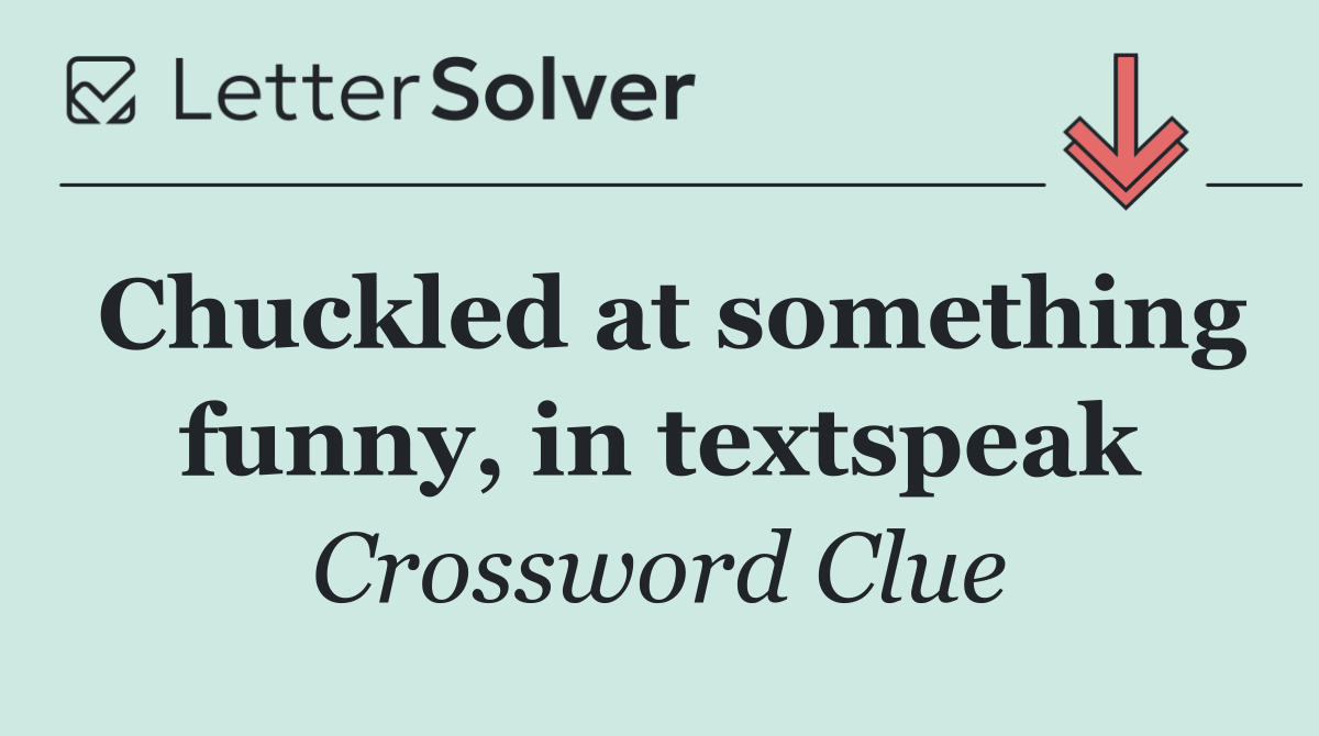 Chuckled at something funny, in textspeak