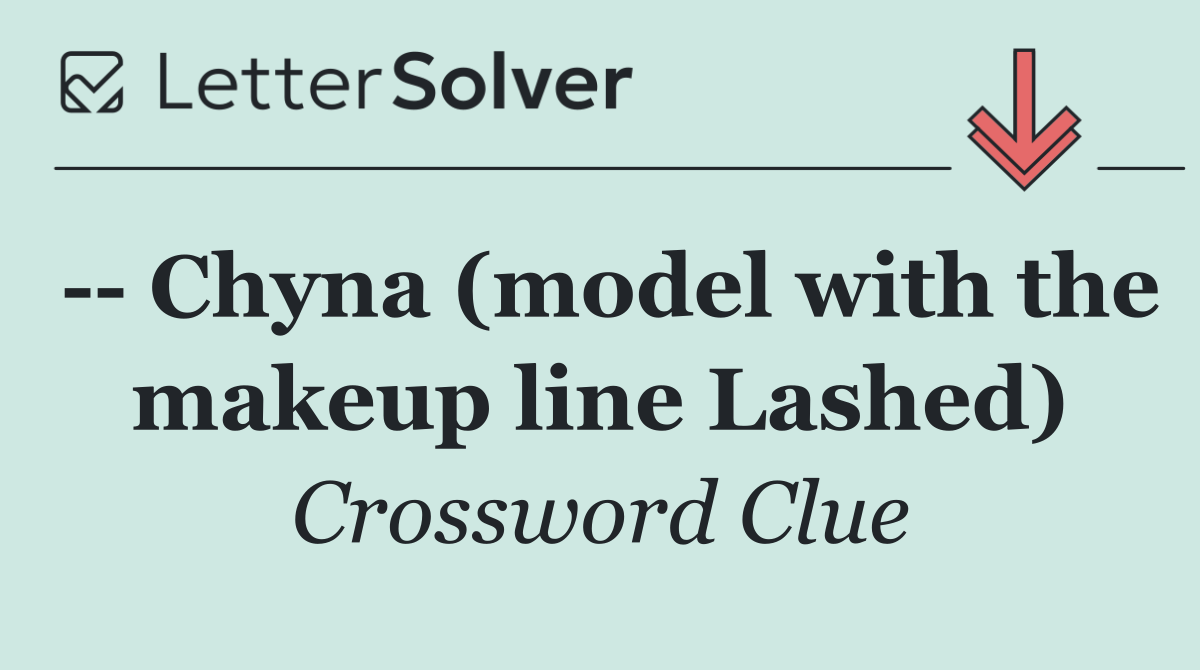    Chyna (model with the makeup line Lashed)