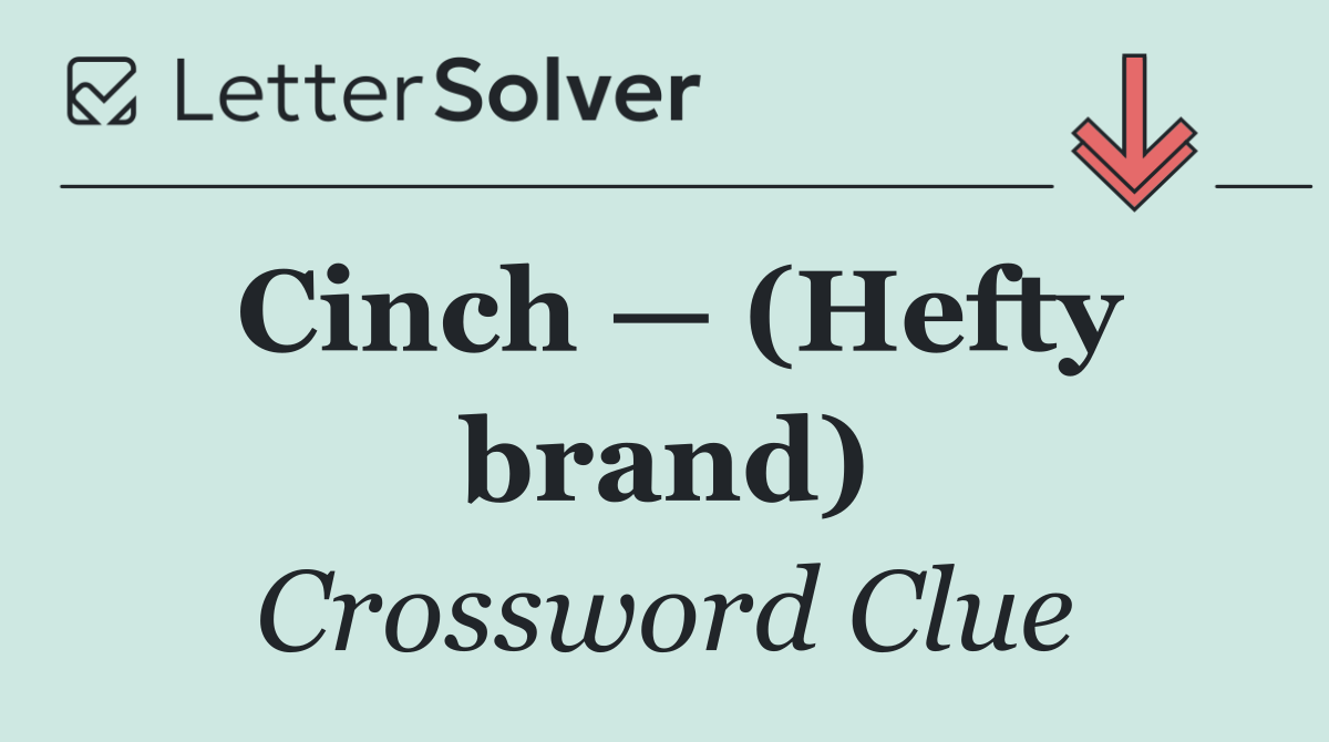 Cinch — (Hefty brand)