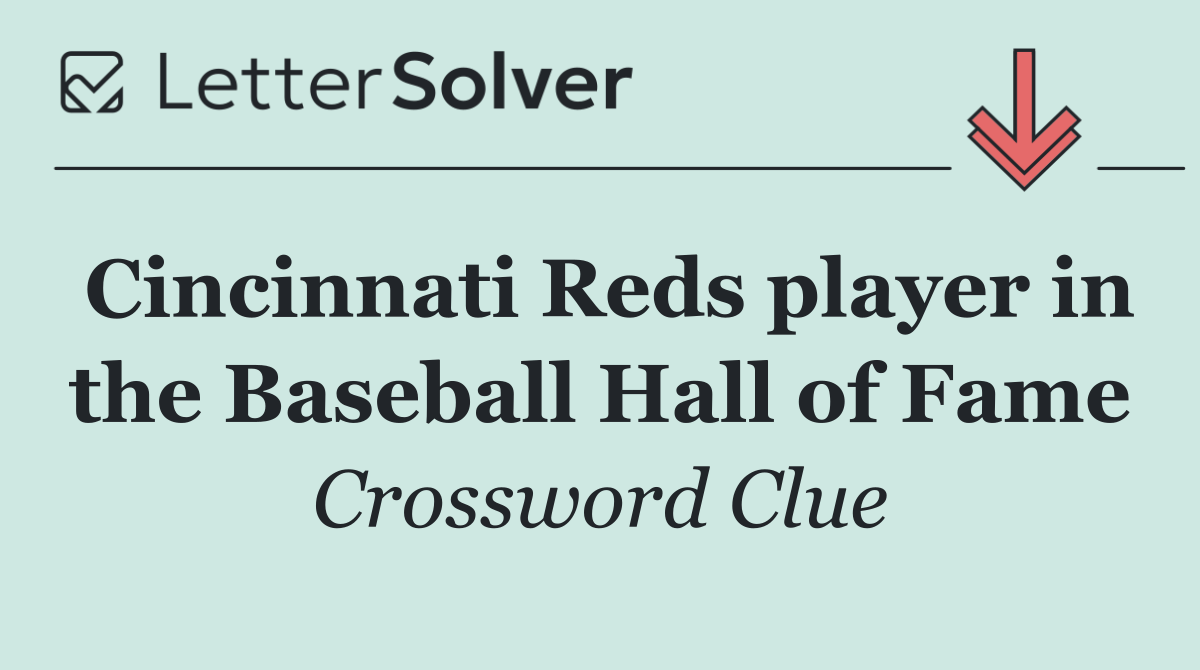 Cincinnati Reds player in the Baseball Hall of Fame