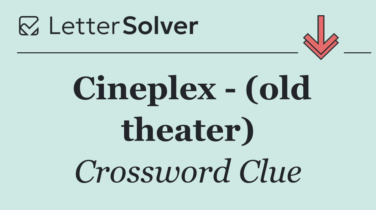 Cineplex   (old theater)