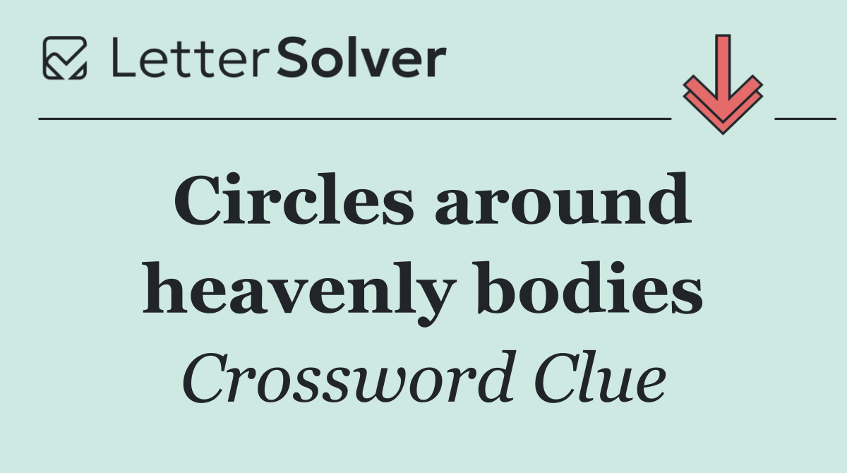 Circles around heavenly bodies